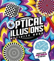 Kniha aktivit s optickými iluzemi - plná aktivit, při kterých se vám zatočí mozek! - Optical Illusions Activity Book - Packed with Brain-Boggling Activities!