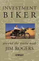 Investiční cyklista - Cesta kolem světa s Jimem Rogersem - Investment Biker - Around the World with Jim Rogers