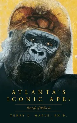 Ikonická opice z Atlanty: Život Willieho B. - Atlanta's Iconic Ape: The Life of Willie B.