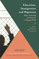 Vzdělávání, přistěhovalectví a migrace: Politika, vedení a praxe v měnícím se světě. - Education, Immigration and Migration: Policy, Leadership and Praxis for a Changing World