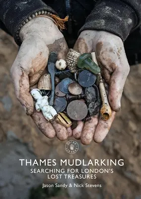 Mudlarking na Temži: Pátrání po ztracených londýnských pokladech - Thames Mudlarking: Searching for London's Lost Treasures