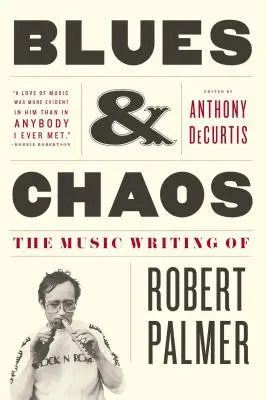 Blues & Chaos: Hudební tvorba Roberta Palmera - Blues & Chaos: The Music Writing of Robert Palmer