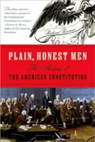 Prostí, poctiví muži: Tvorba americké ústavy - Plain, Honest Men: The Making of the American Constitution