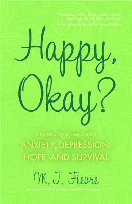 Happy, Okay? Básně o úzkosti, depresi, naději a přežití (pro fanoušky knihy Pierra Alexe Jeantyho nebo Sylvestera McNutta) - Happy, Okay?: Poems about Anxiety, Depression, Hope, and Survival (for Fans of Her by Pierre Alex Jeanty or Sylvester McNutt)
