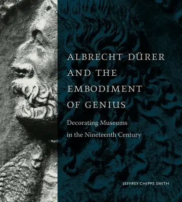 Albrecht Drer a ztělesnění génia: Výzdoba muzeí v devatenáctém století - Albrecht Drer and the Embodiment of Genius: Decorating Museums in the Nineteenth Century