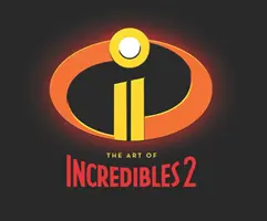 Umění Úžasňákových 2: (Kniha pro fanoušky animovaného filmu od Pixaru, kniha s koncepty Úžasňákových 2 od Pixaru) - The Art of Incredibles 2: (Pixar Fan Animation Book, Pixar's Incredibles 2 Concept Art Book)