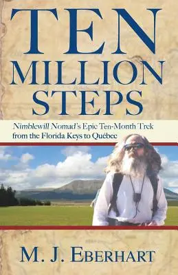 Deset milionů kroků: Nimblewill Nomad's Epic 10-Month Trek from Florida Keys to Qubec (Deset měsíců cesty z Florida Keys do Qubecu) - Ten Million Steps: Nimblewill Nomad's Epic 10-Month Trek from the Florida Keys to Qubec