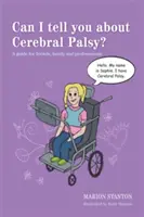Můžu vám říct o mozkové obrně?: Průvodce pro přátele, rodinu a odborníky - Can I Tell You about Cerebral Palsy?: A Guide for Friends, Family and Professionals