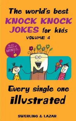 Nejlepší vtipy pro děti na světě, díl 4, 4: každý jednotlivý vtip ilustrovaný - The World's Best Knock Knock Jokes for Kids Volume 4, 4: Every Single One Illustrated