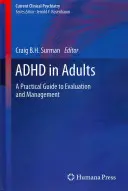 ADHD u dospělých: Praktický průvodce hodnocením a zvládáním - ADHD in Adults: A Practical Guide to Evaluation and Management