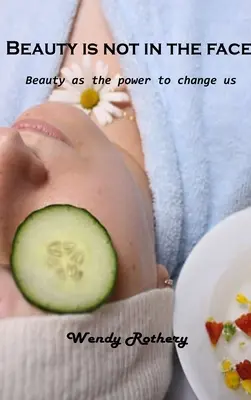 Krása není ve tváři: Krása jako síla, která nás mění - Beauty is not in the face: Beauty as the power to change us