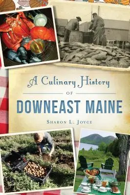 Kulinářská historie Downeast Maine - A Culinary History of Downeast Maine