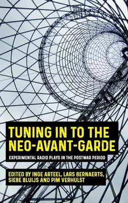Naladění na neoavantgardu: Experimentální rozhlasové hry v poválečném období - Tuning in to the Neo-Avant-Garde: Experimental Radio Plays in the Postwar Period