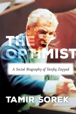 Optimista: Sociální životopis Tawfiqa Zayyada - The Optimist: A Social Biography of Tawfiq Zayyad