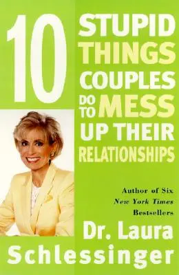 Deset hloupostí, kterými si páry kazí vztah - Ten Stupid Things Couples Do to Mess Up Their Relationships