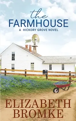 Dům na farmě: A Hickory Grove Novel - The Farmhouse: A Hickory Grove Novel