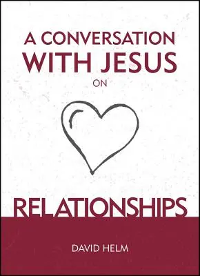 Rozhovor s Ježíšem... o vztazích - A Conversation with Jesus... on Relationships