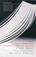 Studijní kniha Westminsterské vyznání víry: Studijní příručka pro církve - The Westminster Confession of Faith Study Book: A Study Guide for Churches