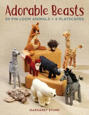 Rozkošná zvířátka: 30 zvířátek z kolíčkové formy + 4 hrací krajiny - Adorable Beasts: 30 Pin Loom Animals + 4 Playscapes