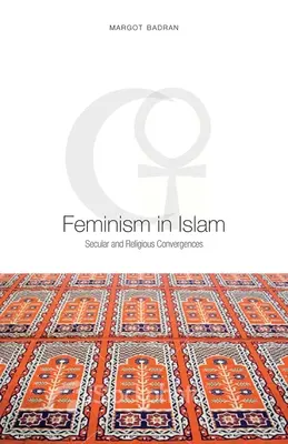 Feminismus v islámu: Sekulární a náboženské konvergence - Feminism in Islam: Secular and Religious Convergences