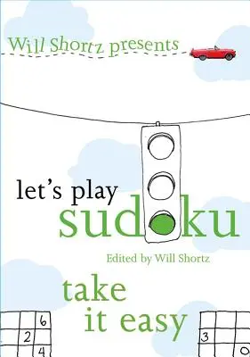 Will Shortz představuje Hrajme sudoku: V klidu: V klidu: V klidu - Will Shortz Presents Let's Play Sudoku: Take It Easy: Take It Easy