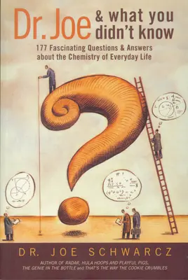 Dr. Joe a co jste nevěděli: 177 fascinujících otázek a odpovědí o chemii každodenního života - Dr. Joe and What You Didn't Know: 177 Fascinating Questions & Answers about the Chemistry of Everyday Life