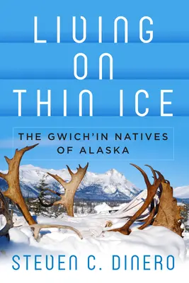 Život na tenkém ledě: Domorodci Gwich'inů na Aljašce - Living on Thin Ice: The Gwich'in Natives of Alaska