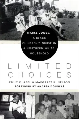 Omezené možnosti volby: Mable Jonesová, černošská dětská sestra v bělošské domácnosti na severu země - Limited Choices: Mable Jones, a Black Children's Nurse in a Northern White Household