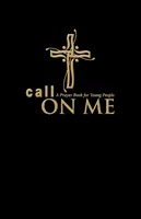 Zavolej mě: Modlitební kniha pro mladé lidi (brožovaná) - Call on Me: A Prayer Book for Young People (paperback)