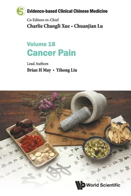 Klinická čínská medicína založená na důkazech - svazek 18: Bolest při rakovině - Evidence-Based Clinical Chinese Medicine - Volume 18: Cancer Pain