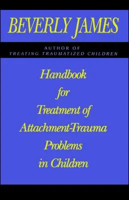 Příručka pro léčbu problémů s attachmentem u dětí - Handbook for Treatment of Attachment Problems in Children