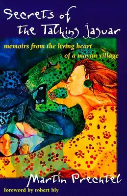 Tajemství mluvícího jaguára: Vzpomínky z živého srdce mayské vesnice - Secrets of the Talking Jaguar: Memoirs from the Living Heart of a Mayan Village