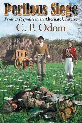 Nebezpečné obléhání: Pýcha a předsudek v alternativním vesmíru - Perilous Siege: Pride & Prejudice in an Alternate Universe