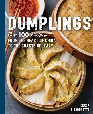 Knedlíky: Knedlíky: Více než 100 receptů od srdce Číny po pobřeží Itálie - Dumplings: Over 100 Recipes from the Heart of China to the Coasts of Italy