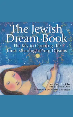 Kniha židovských snů: Židovská kniha snů: Klíč k otevření vnitřního významu vašich snů - The Jewish Dream Book: The Key to Opening the Inner Meaning of Your Dreams