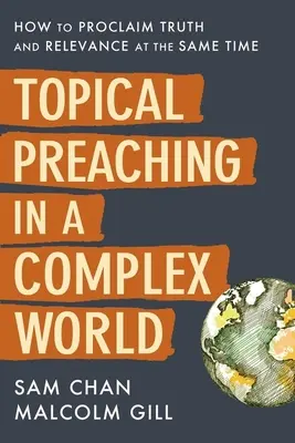 Aktuální kázání ve složitém světě: Jak hlásat pravdu a aktuálnost zároveň - Topical Preaching in a Complex World: How to Proclaim Truth and Relevance at the Same Time