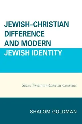 Židovsko-křesťanské rozdíly a moderní židovská identita: Sedm konvertitů z dvacátého století: židovské tradice a židovská kultura. - Jewish-Christian Difference and Modern Jewish Identity: Seven Twentieth-Century Converts