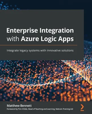 Podniková integrace s Azure Logic Apps: Integrace starších systémů s inovativními řešeními - Enterprise Integration with Azure Logic Apps: Integrate legacy systems with innovative solutions