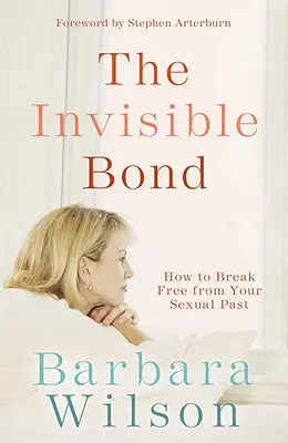 Neviditelné pouto: Jak se osvobodit od své sexuální minulosti - The Invisible Bond: How to Break Free from Your Sexual Past