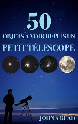 50 Objets voir depuis un petit tlescope - 50 Objets  voir depuis un petit tlescope