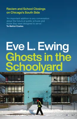 Přízraky na školním dvoře: Rasismus a zavírání škol v jižní části Chicaga - Ghosts in the Schoolyard: Racism and School Closings on Chicago's South Side
