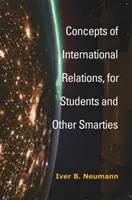 Koncepty mezinárodních vztahů pro studenty a další chytráky - Concepts of International Relations, for Students and Other Smarties