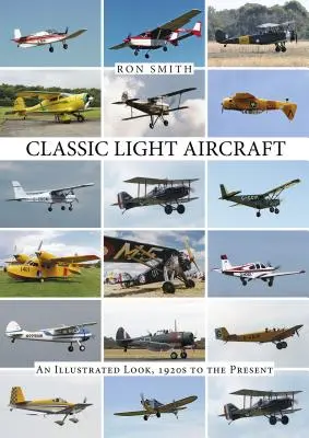 Klasická lehká letadla: 20. léta 20. století až do současnosti: Ilustrovaný přehled - Classic Light Aircraft: An Illustrated Look, 1920s to the Present