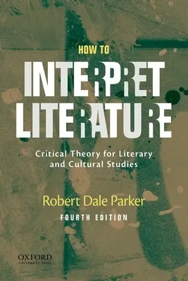 Jak interpretovat literaturu: Kritická teorie pro literární a kulturní studia - How to Interpret Literature: Critical Theory for Literary and Cultural Studies
