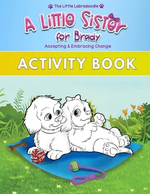 Sestřička pro Bradyho: Doplněk k obrázkové knížce s omalovánkami, aktivitami, bludištěm, hledáním slov a dalšími informacemi! - A Little Sister for Brady: A Companion to the Picture Book with Coloring, Activities, Mazes, Word Search & More!