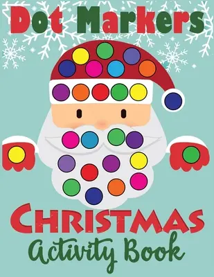 Dot Markers Christmas Activity Book (Vánoční kniha aktivit s puntíkovými fixami): Zábavné omalovánky pro batolata s puntíkovanou kresbou - Dot Markers Christmas Activity Book: Fun Dot Art Dauber Coloring Book for Toddlers