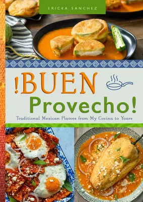 Buen Provecho!: Tradiční mexické chutě z mé kuchyně do tvé: Provecho Becho - Buen Provecho!: Traditional Mexican Flavors from My Cocina to Yours