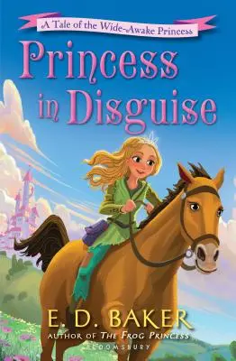 Princezna v převleku: Příběh o princezně v převleku: Pohádka o princezně v převleku - Princess in Disguise: A Tale of the Wide-Awake Princess