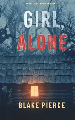 Dívka na samotě (Ella Dark FBI Suspense Thriller-Book 1) - Girl, Alone (An Ella Dark FBI Suspense Thriller-Book 1)