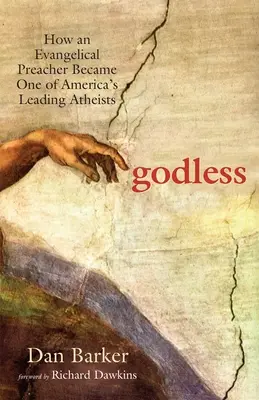 Bezbožná: Jak se evangelický kazatel stal jedním z předních amerických ateistů - Godless: How an Evangelical Preacher Became One of America's Leading Atheists